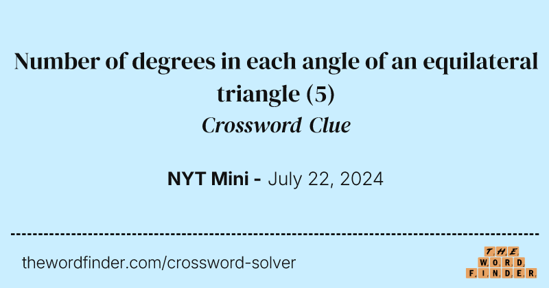 Number of degrees in each angle of an equilateral triangle crossword clue image