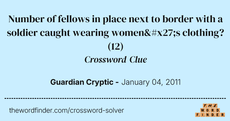 Number of fellows in place next to border with a soldier caught wearing women's clothing? crossword clue image