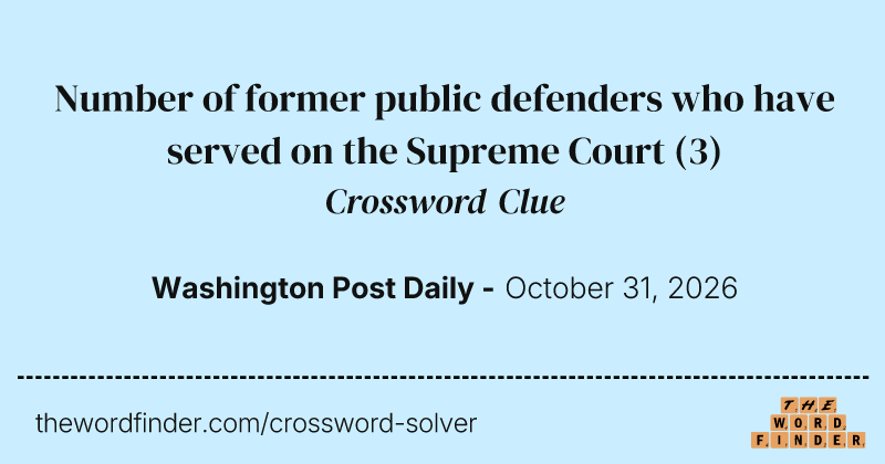 Number of former public defenders who have served on the Supreme Court crossword clue image