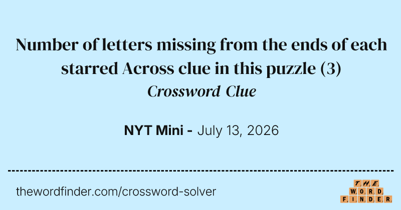 Number of letters missing from the ends of each starred Across clue in this puzzle crossword clue image