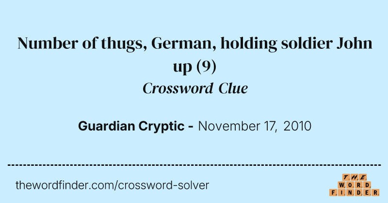 Number of thugs, German, holding soldier John up crossword clue image