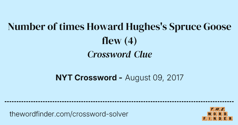 Number of times Howard Hughes's Spruce Goose flew crossword clue image