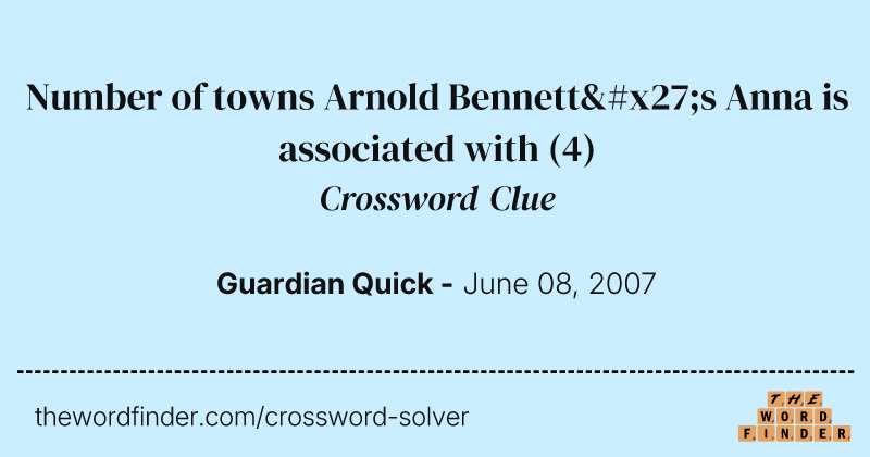 Number of towns Arnold Bennett's Anna is associated with crossword clue image