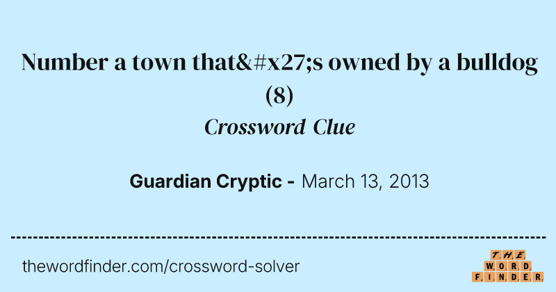Number a town that's owned by a bulldog crossword clue image