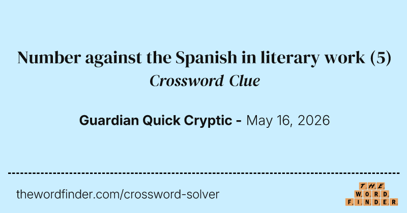 Number against the Spanish in literary work crossword clue image