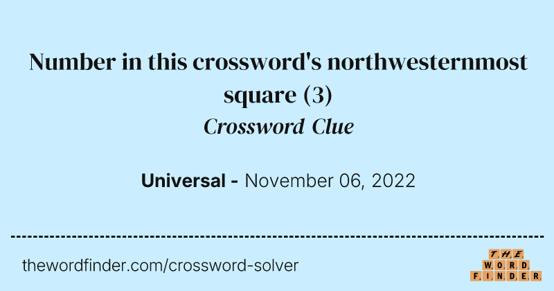 Number in this crossword's northwesternmost square crossword clue image
