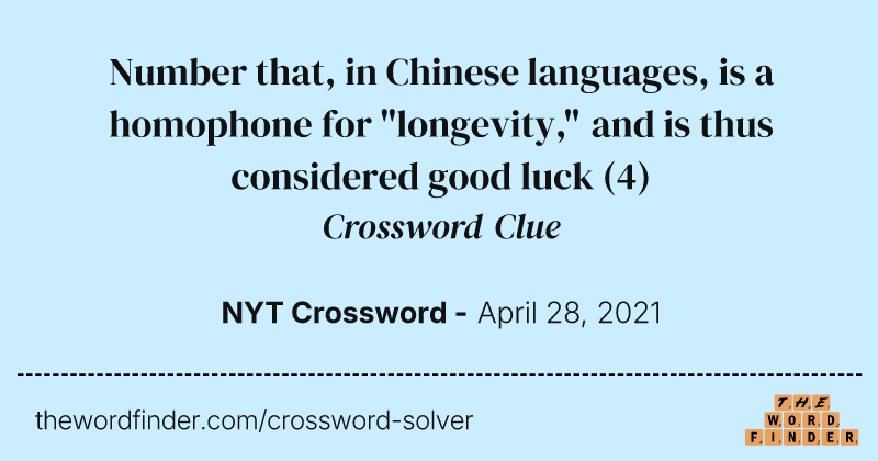 Number that, in Chinese languages, is a homophone for "longevity," and is thus considered good luck crossword clue image