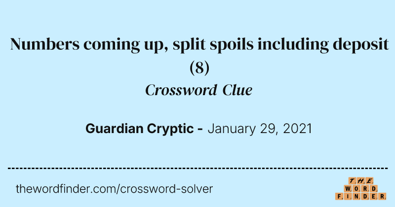 Numbers coming up, split spoils including deposit crossword clue image