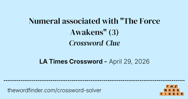 Numeral associated with "The Force Awakens" crossword clue image