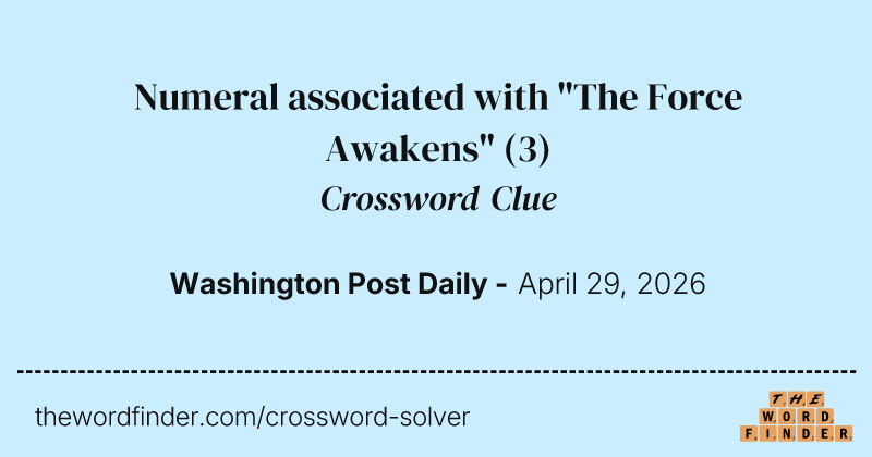 Numeral associated with "The Force Awakens" crossword clue image