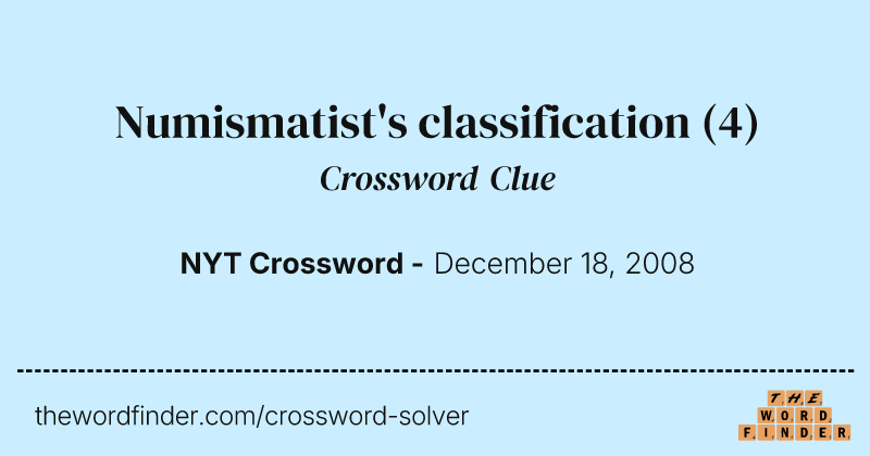 Numismatist's classification crossword clue image