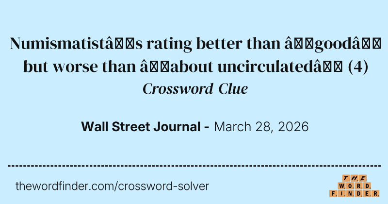 Numismatist’s rating better than “good” but worse than “about uncirculated” crossword clue image