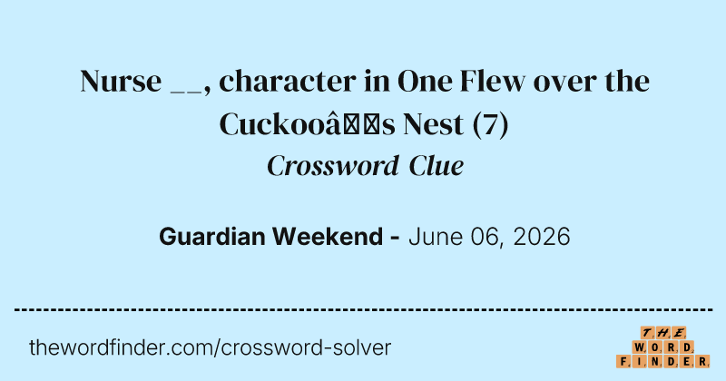 Nurse __, character in One Flew over the Cuckoo’s Nest crossword clue image