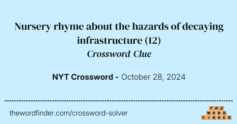 Nursery rhyme about the hazards of decaying infrastructure crossword clue image