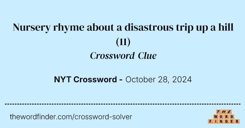 Nursery rhyme about a disastrous trip up a hill crossword clue image
