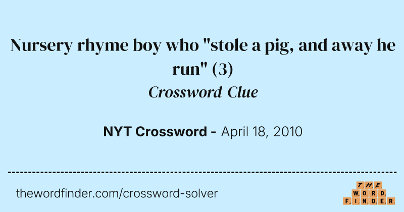 Nursery rhyme boy who "stole a pig, and away he run" crossword clue image