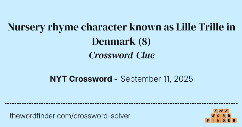 Nursery rhyme character known as Lille Trille in Denmark crossword clue image