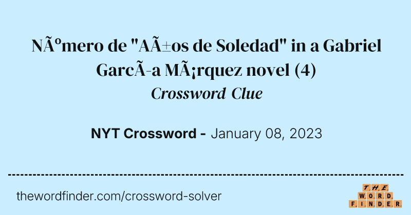 Número de "Años de Soledad" in a Gabriel García Márquez novel crossword clue image
