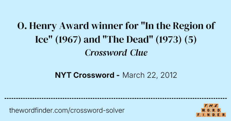 O. Henry Award winner for "In the Region of Ice" (1967) and "The Dead" (1973) crossword clue image