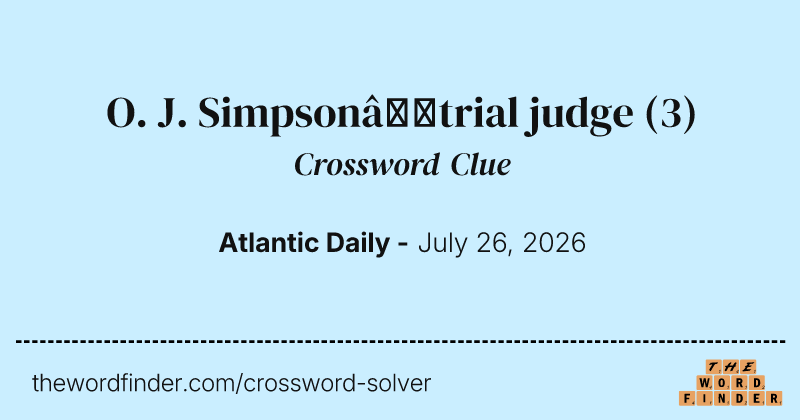 O. J. Simpson–trial judge crossword clue image