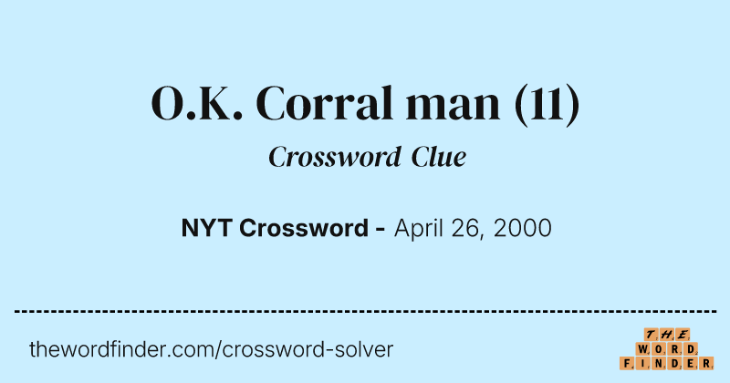 O.K. Corral man crossword clue image