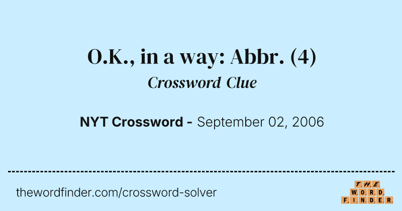 O.K., in a way: Abbr. crossword clue image
