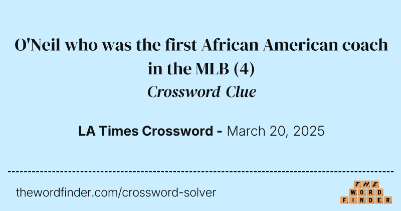 O'Neil who was the first African American coach in the MLB crossword clue image