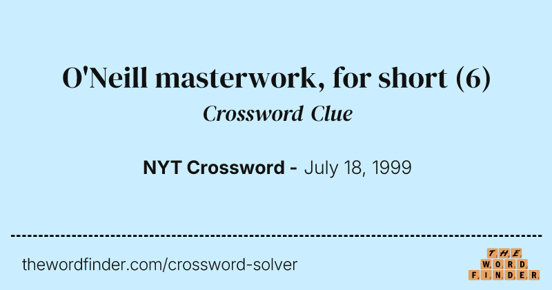 O'Neill masterwork, for short crossword clue image