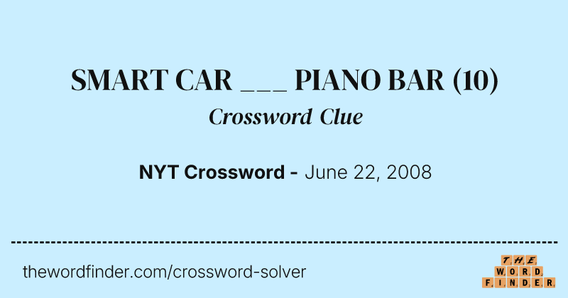 SMART CAR ___ PIANO BAR crossword clue image