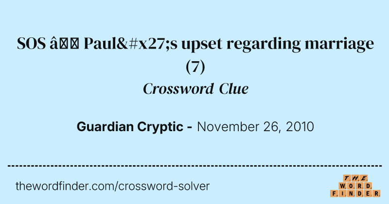 SOS — Paul's upset regarding marriage crossword clue image
