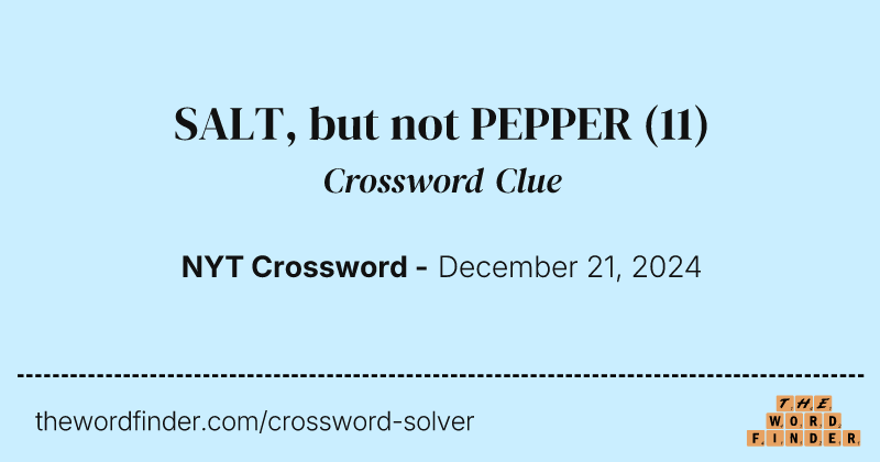 SALT, but not PEPPER crossword clue image
