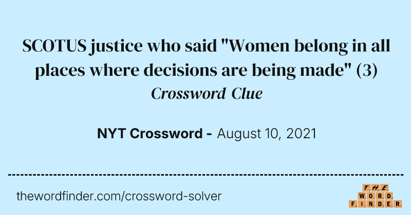 SCOTUS justice who said "Women belong in all places where decisions are being made" crossword clue image