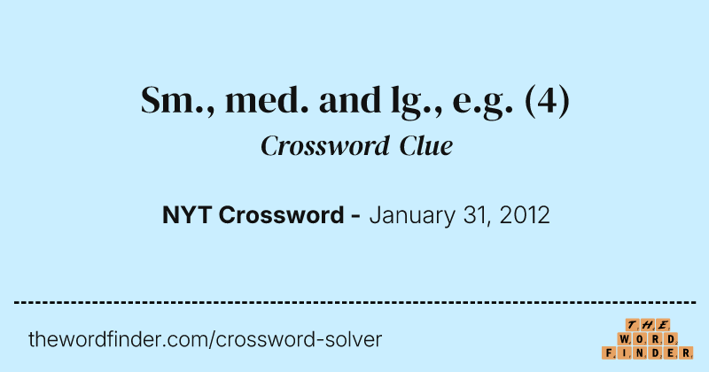 Sm., med. and lg., e.g. crossword clue image
