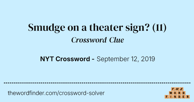 Smudge on a theater sign? crossword clue image