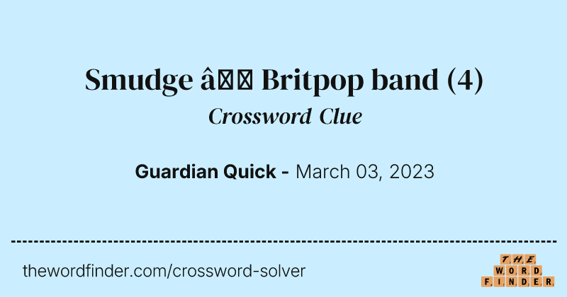 Smudge – Britpop band crossword clue image