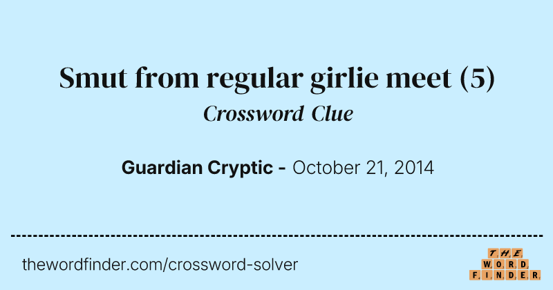 Smut from regular girlie meet crossword clue image
