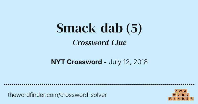 Smack-dab crossword clue image