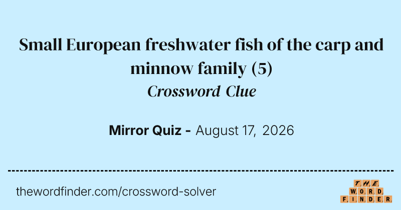 Small European freshwater fish of the carp and minnow family crossword clue image