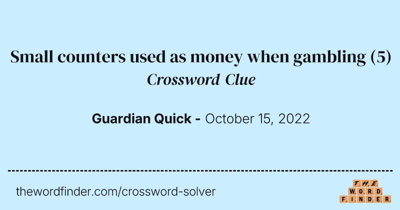 Small counters used as money when gambling crossword clue image