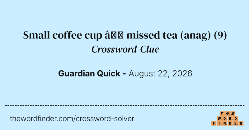 Small coffee cup – missed tea (anag) crossword clue image