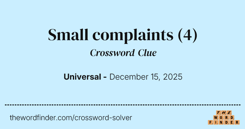 Small complaints crossword clue image