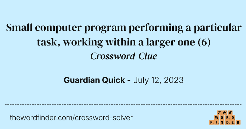 Small computer program performing a particular task, working within a larger one crossword clue image