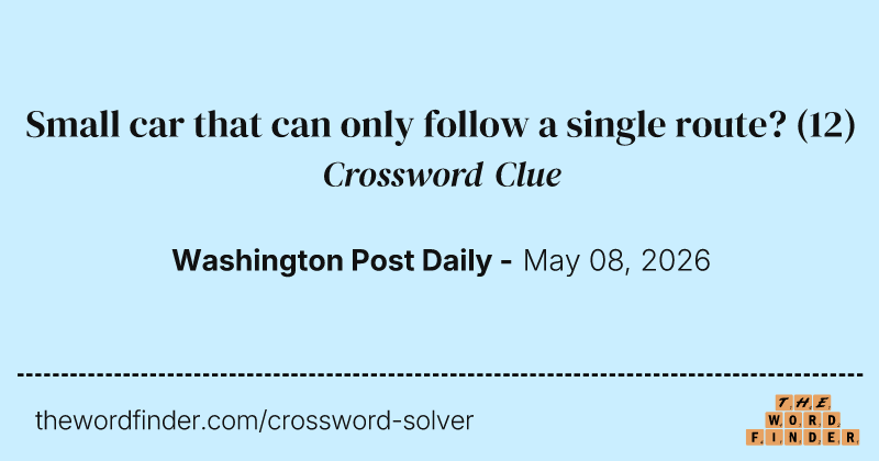 Small car that can only follow a single route? crossword clue image