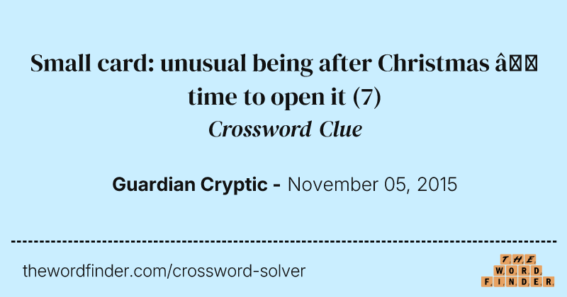 Small card: unusual being after Christmas — time to open it crossword clue image