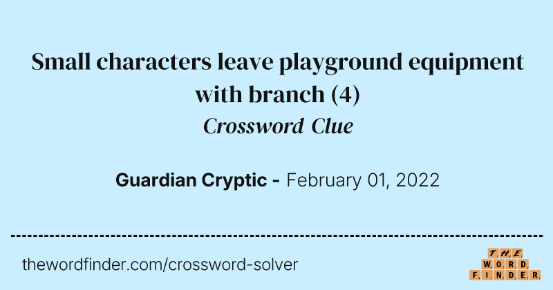 Small characters leave playground equipment with branch crossword clue image