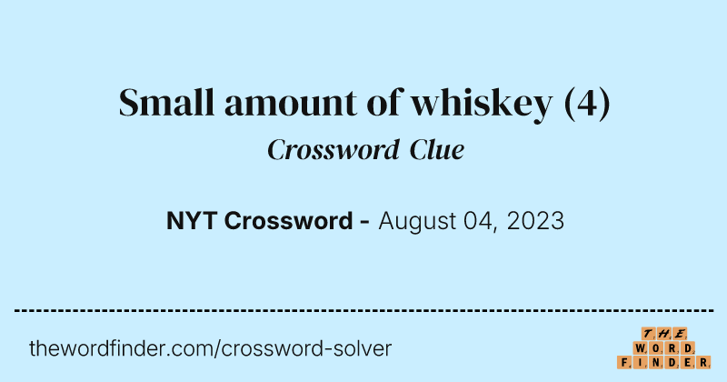 Small amount of whiskey crossword clue image