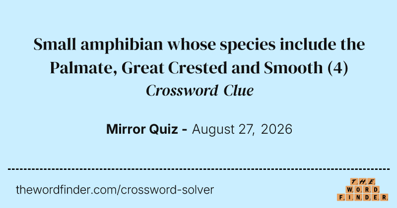 Small amphibian whose species include the Palmate, Great Crested and Smooth crossword clue image