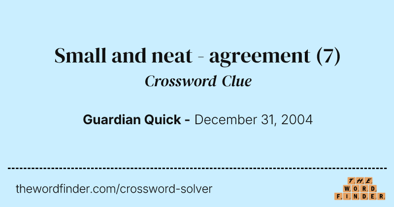 Small and neat - agreement crossword clue image