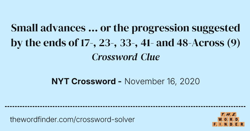 Small advances ... or the progression suggested by the ends of 17-, 23-, 33-, 41- and 48-Across crossword clue image