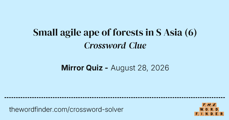 Small agile ape of forests in S Asia crossword clue image